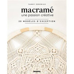 MACRAME - UNE PASSION CREATIVE - 20 MODELES D'EXCEPTION
